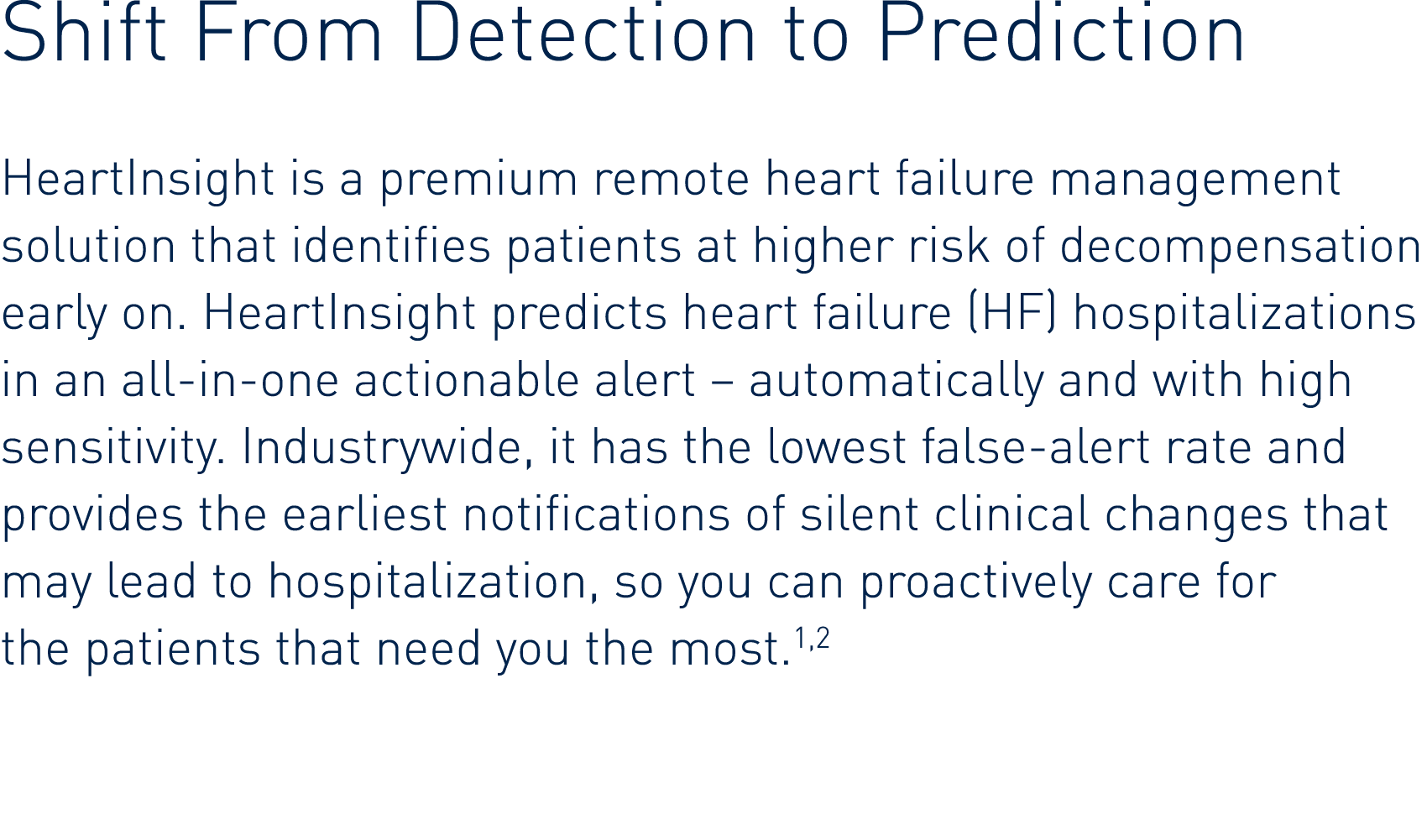 Shift From Detection to Prediction  HeartInsight is a premium remote heart failure management solution that identifie   
