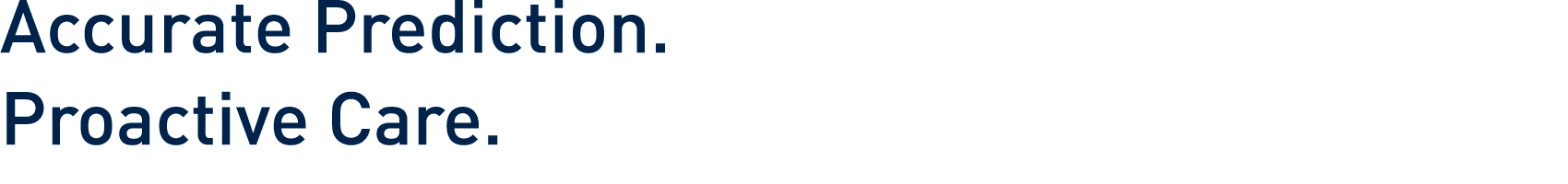 Accurate Prediction  Proactive Care 