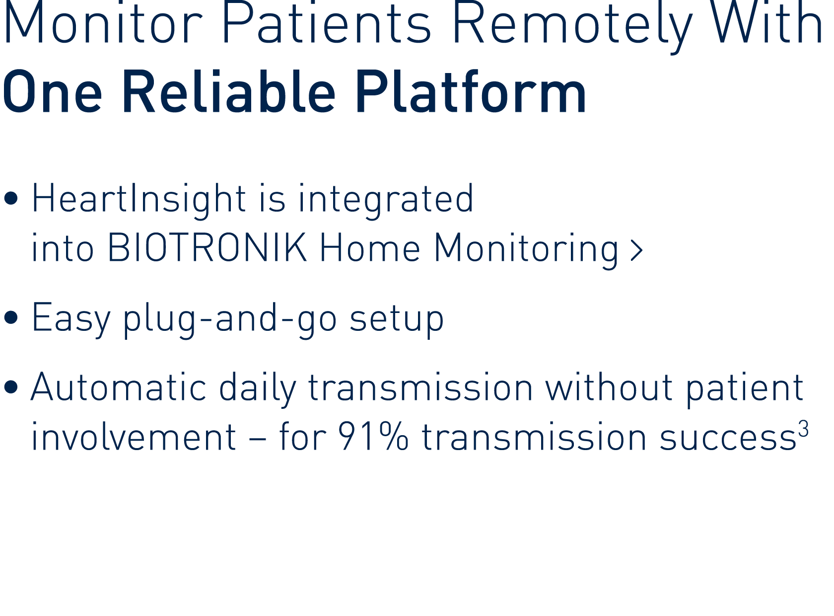 Monitor Patients Remotely With  One Reliable Platform    HeartInsight is integrated into BIOTRONIK Home Monitoring      