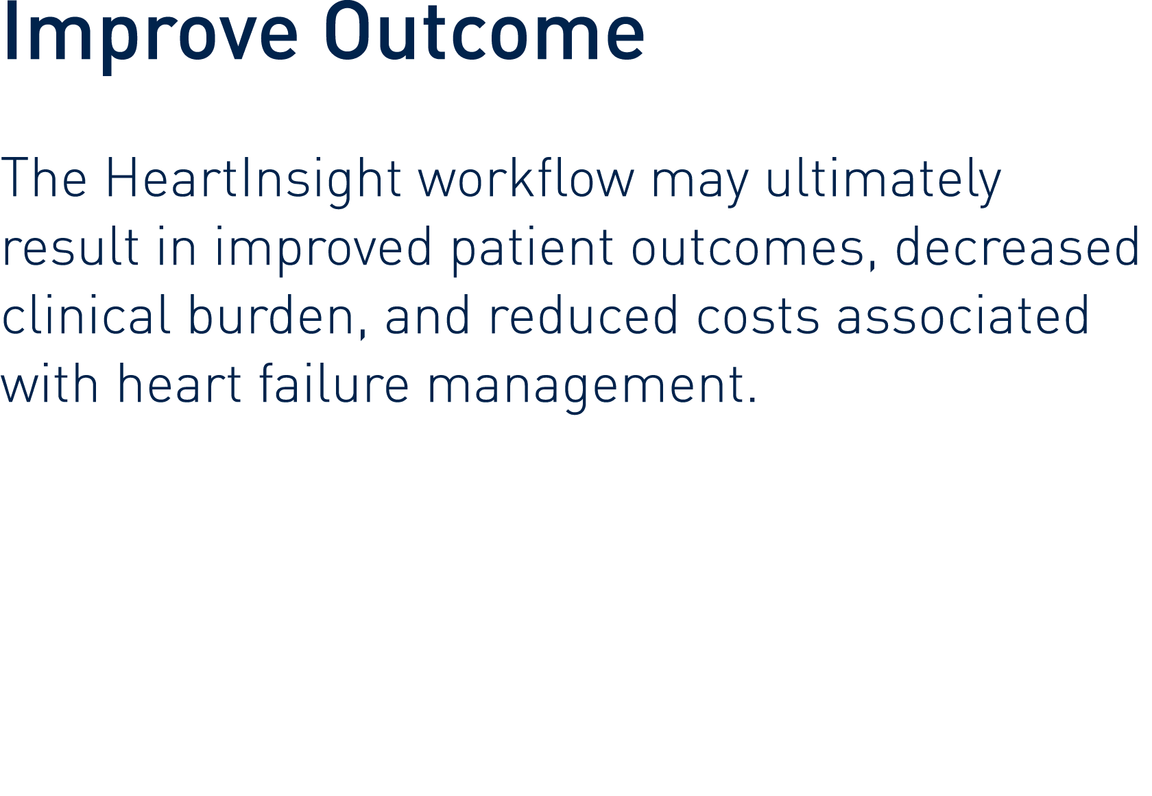 Improve Outcome The HeartInsight workflow may ultimately result in improved patient outcomes, decreased clinical bur   
