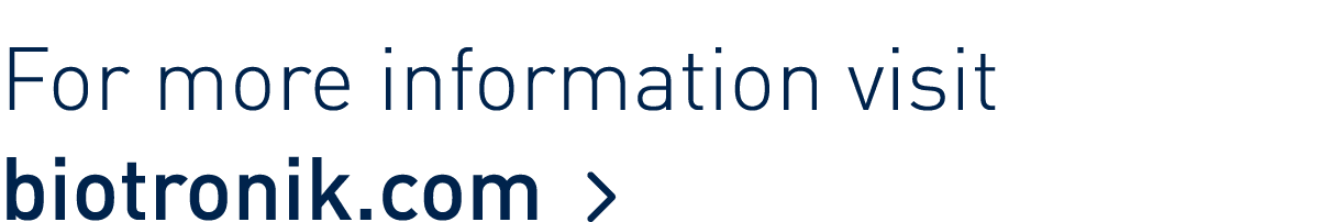 For more information visit biotronik com  